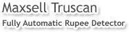 Maxsell Truscan – Fully Automatic Rupee Detector