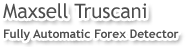 Maxsell Truscani– Fully Automatic Forex Detector