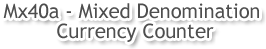 MX40a Mixed Denomination Currency Counter
