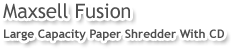 Maxsell Fusion – Large Capacity Paper Shredder With CD